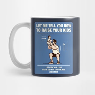 Funny Parenthood - Let me tell you how to raise your kids Mug